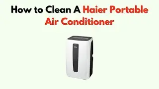 Как почистить портативный кондиционер Haier: руководство по очистке фильтра, змеевиков и вентиляц...