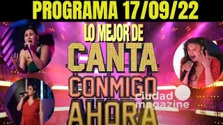LO MEJOR CANTA CONMIGO AHORA - Programa del 17/09/22