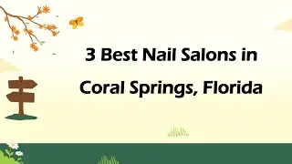 3 Best Nail Salons in Coral Springs, Florida | Nail Studios
