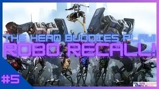The Head Buddies Play Robo Recall | #5! (Abe's Commentary)