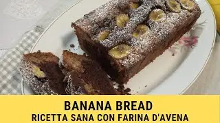 BANANA BREAD con farina D'AVENA! variegato al CIOCCOLATO!versione LIGHT E SANA!