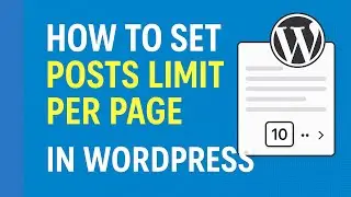 How To Set Posts Limit Per Page in WordPress?