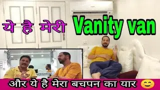 Inside look of Vanity Van ! chit - chat with gr8 actor Ravi gosain