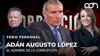 Adán Augusto López, su nombre aparece en todos los casos de corrupción.