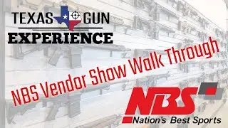 NBS Show Walk Through with Texas Gun Experience