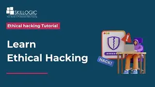Learn Ethical Hacking | Ethical Hacking Tutorial | SKILLOGIC