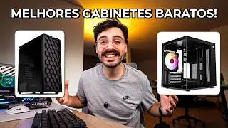 os Melhores Gabinetes BARATOS e Custo Benef&iacute;cio de 2025