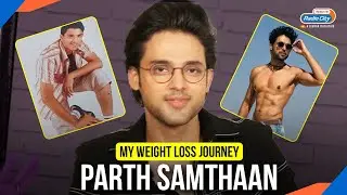 Parth Samthaan Opens Up About His Teen Weight Loss Story