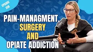 358 - Pain Relief & Recovery: Balancing Pain Management and Addiction
