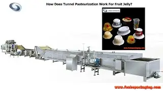 How Does Tunnel Pasteurization Work For Fruit Jelly?