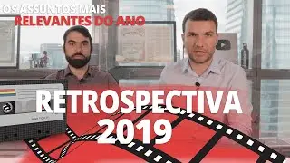 RETROSPECTIVA 2019 - TUDO O QUE VOC&Ecirc; PRECISA SABER PARA COME&Ccedil;AR 2020