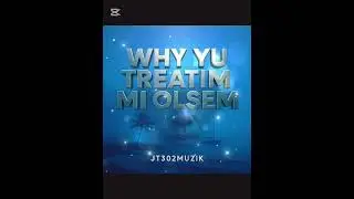 Why Yu Treatim mi Olsem