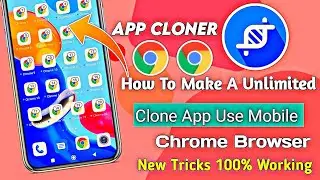How To Make A Unlimited Chrome Browser Clone || Mobile Sai Kaise banate hai || App Cloner Sai Clone|