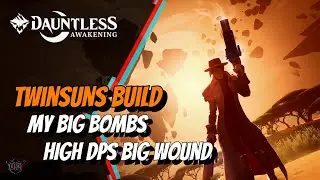 Dauntless Awakening | Twin Suns Big Bomb Build | Insane Damage