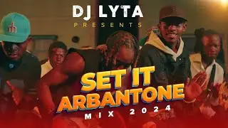 DJ LYTA - SET IT ARBANTONE VOL 2  2024 | ANGUKA NAYO | KUDADE,INAKUBALIKA,MAANDY,TIPSY GEE,SEAN MMG