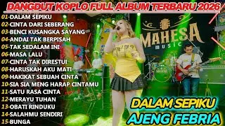 DALAM SEPIKU AJENG FEBRIA DANGDUT KOPLO FULL ALBUM TERBARU 2026