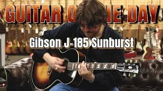 Gibson J-185 Sunburst | Гитара дня