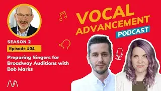Creating Self-Tapes for Your Auditions with Bob Marks - Vocal Advancement Podcast S2 E04