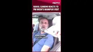 Rahul Gandhi Reacts To PM Modi's Manipur Visit