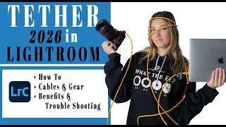 2026 How to Tether your Camera to Lightroom | This made me a BETTER & more PROFESSIONAL Photographer