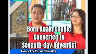 Born Again Couple converted to Seventh-day Adventist (Watch)