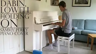 Dabin, Lowell - Holding On (Sammy Perry Piano Cover + Sheets)