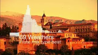 FX Flute Mix Type Beats | 69 WEATHERS (Free)