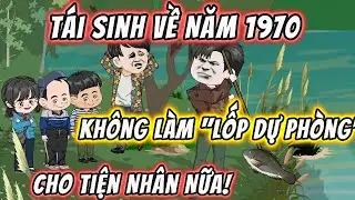 Tái Sinh Về Năm 1970  Không Làm 