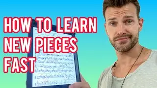 How to learn new pieces FAST