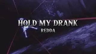 redda - hold my drank (slowed & reverb)