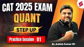 Practice Session For CAT QUANT | CAT 2025 QUANT Preparation | CAT 2025 Preparation By Ashish Sir #1