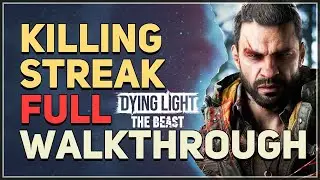 Killing Streak Full Walkthrough Dying Light The Beast