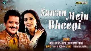 Sawan Mein Bheegi | Udit Narayan, Preeti Uttam Singh | सावन में भीगी | Romantic Hindi Superhit Song