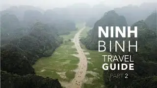Ninh Binh Travel Guide Part 2 || Vietnam Vlog