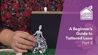 A Beginner's Guide to Tattered Lace: Part 3 | Die Cutting | Create and Craft