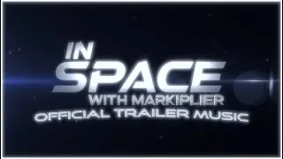 In Space with Markiplier | Official Trailer Music/Part 2 Ending Theme | Arcturus By Liquid Cinema