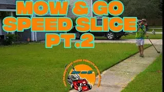 Mow & Go Speed Slice Pt. 2