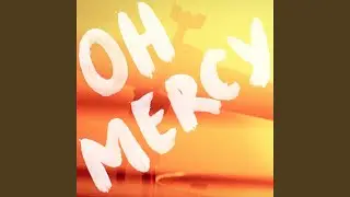 Oh Mercy
