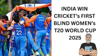INDIA WIN CRICKET&rsquo;s FIRST BLIND WOMEN&rsquo;s T20 WORLD CUP 2025