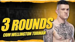 3 Rounds com Wellington Turman