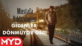 Mustafa Yıldızdoğan - Gidenler D&ouml;nm&uuml;yor Geri