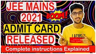 JEE MAINS 2021 ADMIT CARD RELEASED 🔥 ALL INSTRUCTIONS EXPLAINED !!