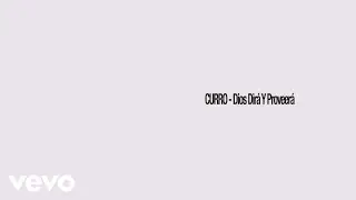 CURRO - Dios Dir&aacute; Y Proveer&aacute; (Lyric Video Oficial)
