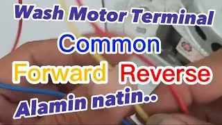 COMMON, FORWARD, REVERSE TERMINAL NG WASH MOTOR PAANO MALALAMAN /Click here for more videos