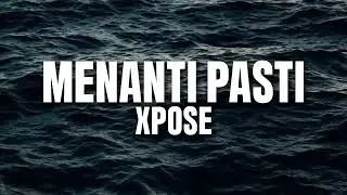 Xpose - Menanti Pasti (Official Lirik Video)