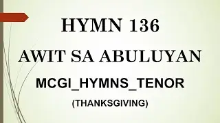 MCGI | HIMNO 136 | Awit sa Abuluyan | TENOR