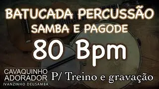BATUCADA SAMBA E PAGODE || PERCUSS&Atilde;O PARA TREINO || 80 BPM