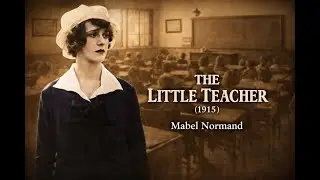 The Little Teacher (1915, Mack Sennett,  Mabel Normand, Roscoe 'Fatty' Arbuckle, Comedy, Short)