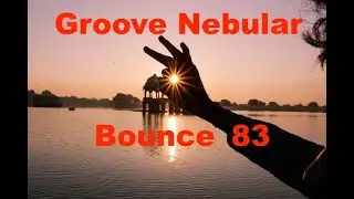 Groove Nebular   Bounce 83. Psy Progressive Indie tribal Banging beats.