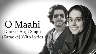 O Maahi | Dunki Drop 5: | Arijit Singh | Karaoke With Lyrics...